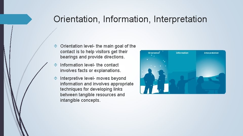 Orientation, Information, Interpretation Orientation level- the main goal of the contact is to help