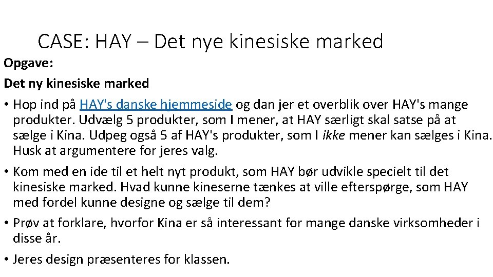 CASE: HAY – Det nye kinesiske marked Opgave: Det ny kinesiske marked • Hop