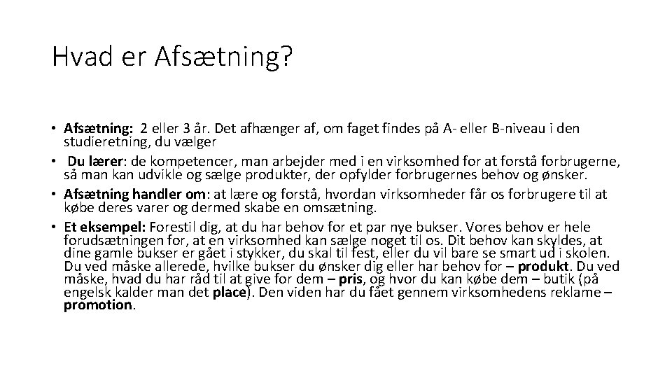 Hvad er Afsætning? • Afsætning: 2 eller 3 år. Det afhænger af, om faget