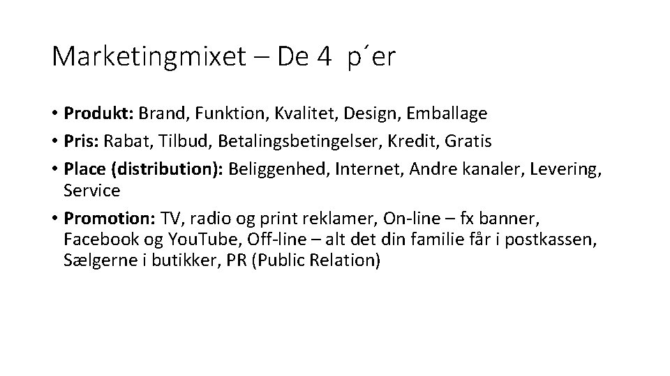 Marketingmixet – De 4 p´er • Produkt: Brand, Funktion, Kvalitet, Design, Emballage • Pris: