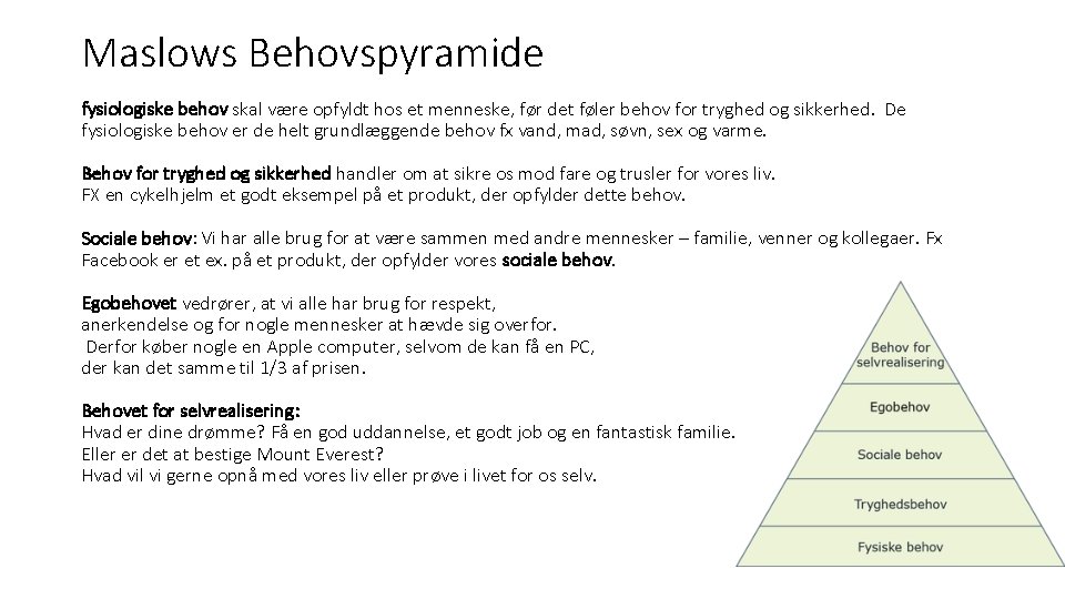 Maslows Behovspyramide fysiologiske behov skal være opfyldt hos et menneske, før det føler behov