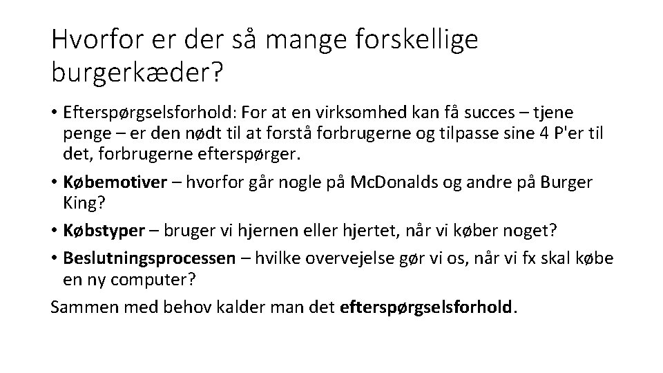 Hvorfor er der så mange forskellige burgerkæder? • Efterspørgselsforhold: For at en virksomhed kan