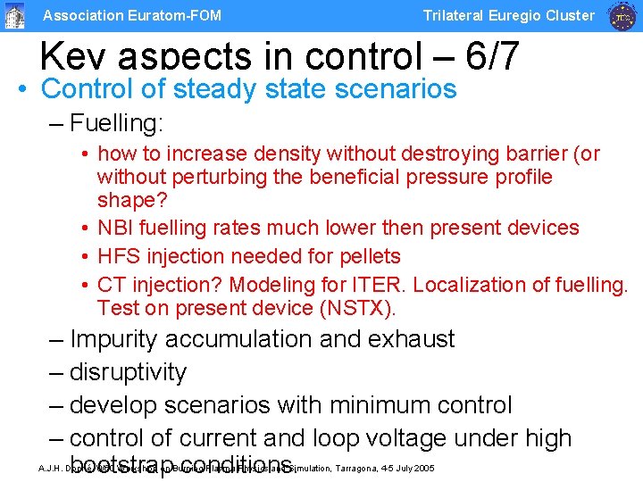 Association Euratom-FOM Trilateral Euregio Cluster Key aspects in control – 6/7 • Control of