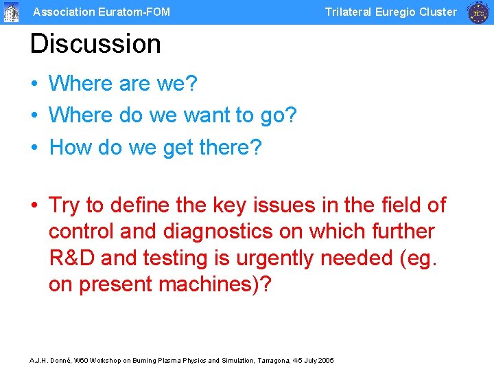 Association Euratom-FOM Trilateral Euregio Cluster Discussion • Where are we? • Where do we