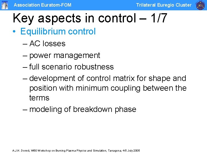 Association Euratom-FOM Trilateral Euregio Cluster Key aspects in control – 1/7 • Equilibrium control