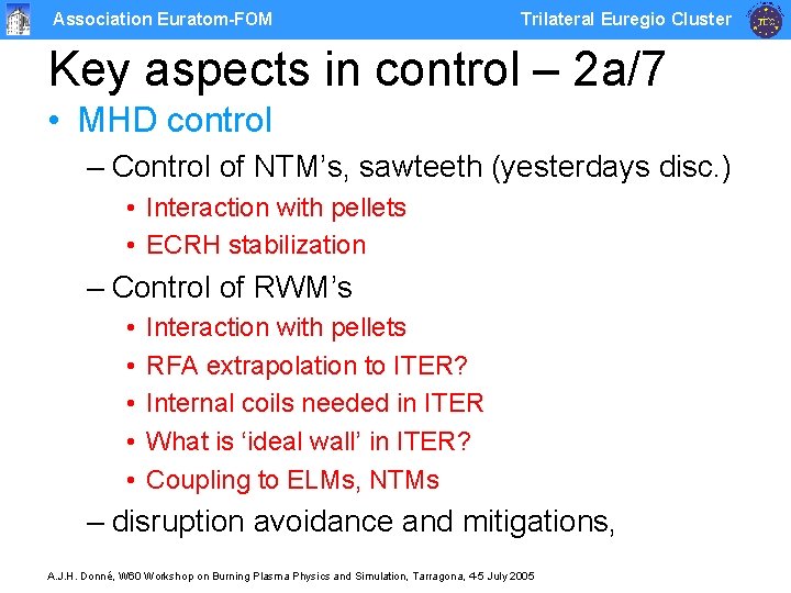 Association Euratom-FOM Trilateral Euregio Cluster Key aspects in control – 2 a/7 • MHD