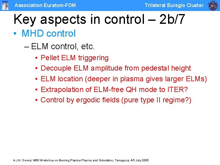 Association Euratom-FOM Trilateral Euregio Cluster Key aspects in control – 2 b/7 • MHD