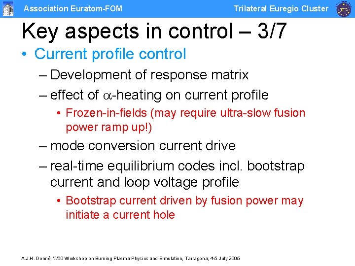 Association Euratom-FOM Trilateral Euregio Cluster Key aspects in control – 3/7 • Current profile