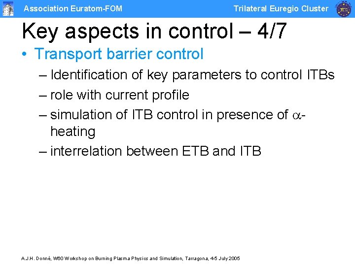 Association Euratom-FOM Trilateral Euregio Cluster Key aspects in control – 4/7 • Transport barrier