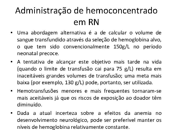 Administração de hemoconcentrado em RN • Uma abordagem alternativa é a de calcular o