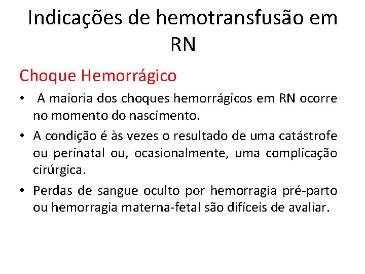 Indicações de hemotransfusão em RN Choque Hemorrágico • A maioria dos choques hemorrágicos em