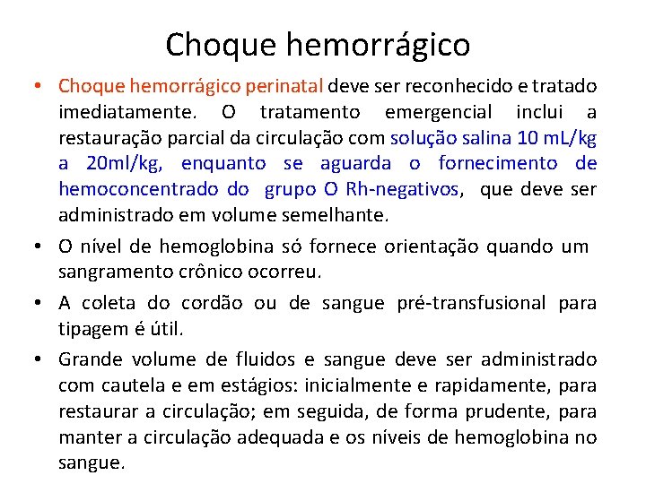 Choque hemorrágico • Choque hemorrágico perinatal deve ser reconhecido e tratado imediatamente. O tratamento