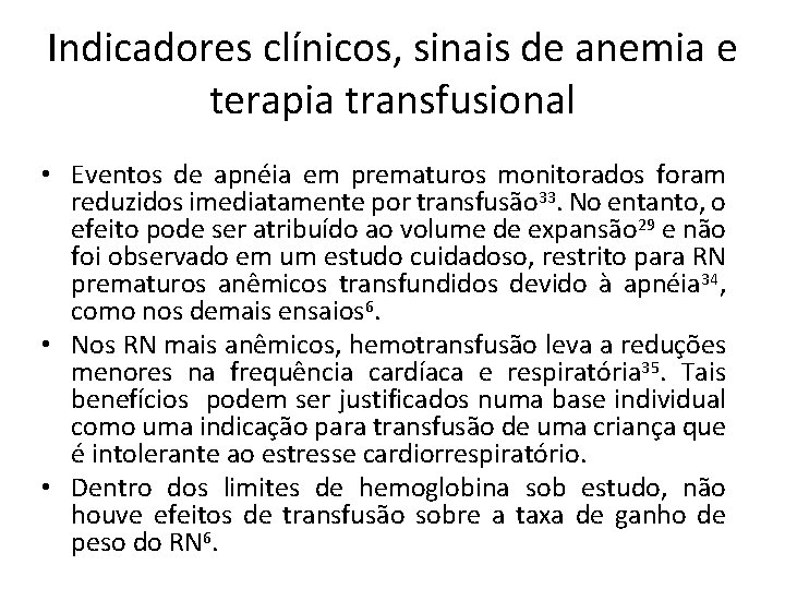 Indicadores clínicos, sinais de anemia e terapia transfusional • Eventos de apnéia em prematuros