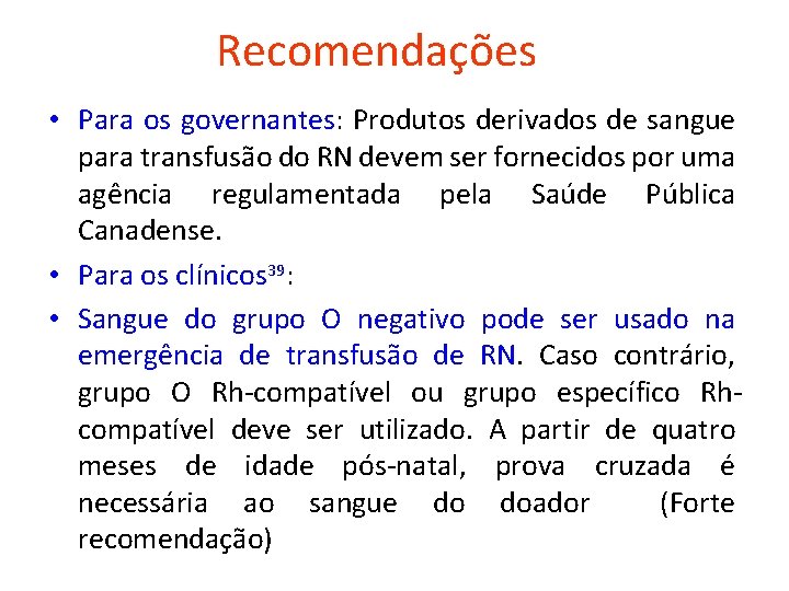 Recomendações • Para os governantes: Produtos derivados de sangue para transfusão do RN devem