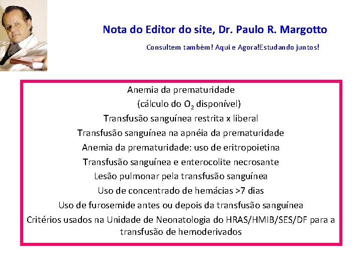 Nota do Editor do site, Dr. Paulo R. Margotto Consultem também! Aqui e Agora!Estudando