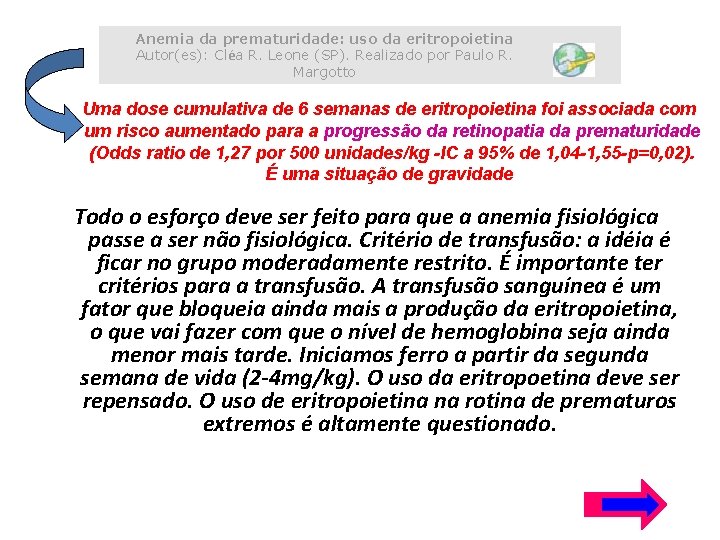 Anemia da prematuridade: uso da eritropoietina Autor(es): Cléa R. Leone (SP). Realizado por Paulo