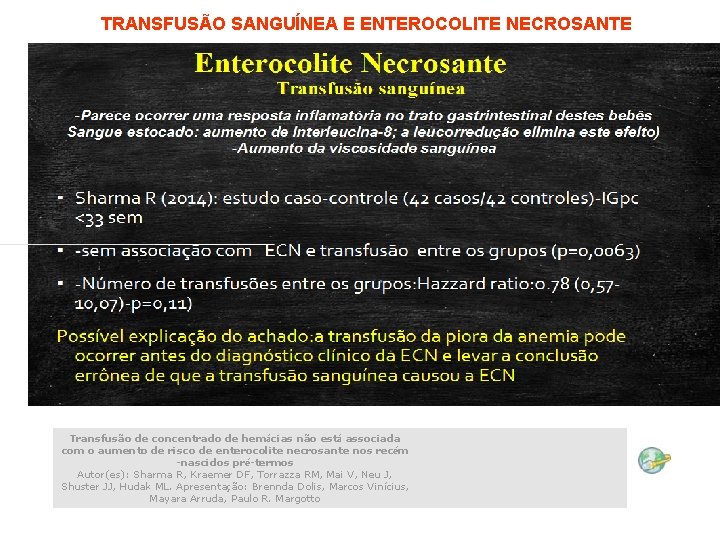 TRANSFUSÃO SANGUÍNEA E ENTEROCOLITE NECROSANTE Transfusão de concentrado de hemácias não está associada com
