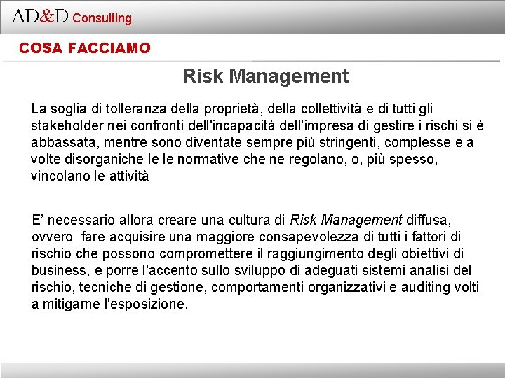 AD&D Consulting COSA FACCIAMO Risk Management La soglia di tolleranza della proprietà, della collettività