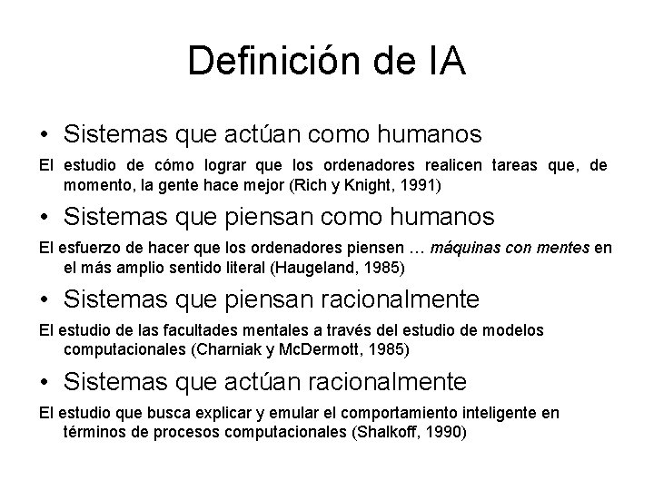 Definición de IA • Sistemas que actúan como humanos El estudio de cómo lograr