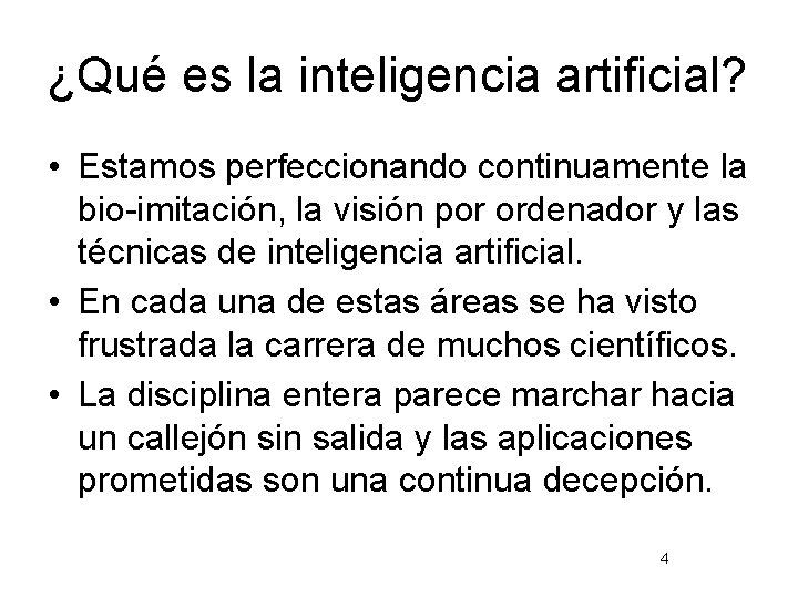 ¿Qué es la inteligencia artificial? • Estamos perfeccionando continuamente la bio-imitación, la visión por