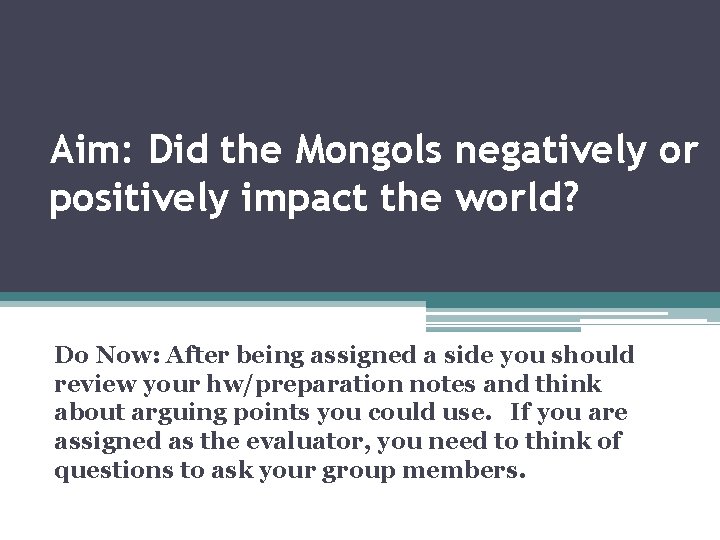 Aim: Did the Mongols negatively or positively impact the world? Do Now: After being