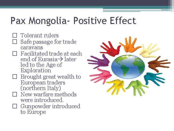 Pax Mongolia- Positive Effect � Tolerant rulers � Safe passage for trade caravans �