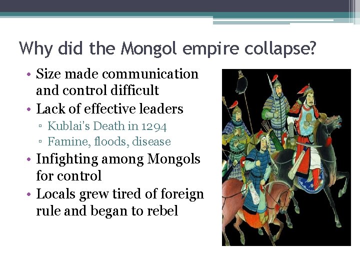 Why did the Mongol empire collapse? • Size made communication and control difficult •