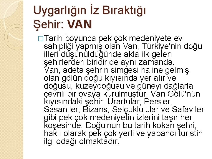 Uygarlığın İz Bıraktığı Şehir: VAN �Tarih boyunca pek çok medeniyete ev sahipliği yapmış olan