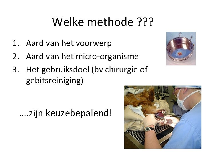 Welke methode ? ? ? 1. Aard van het voorwerp 2. Aard van het