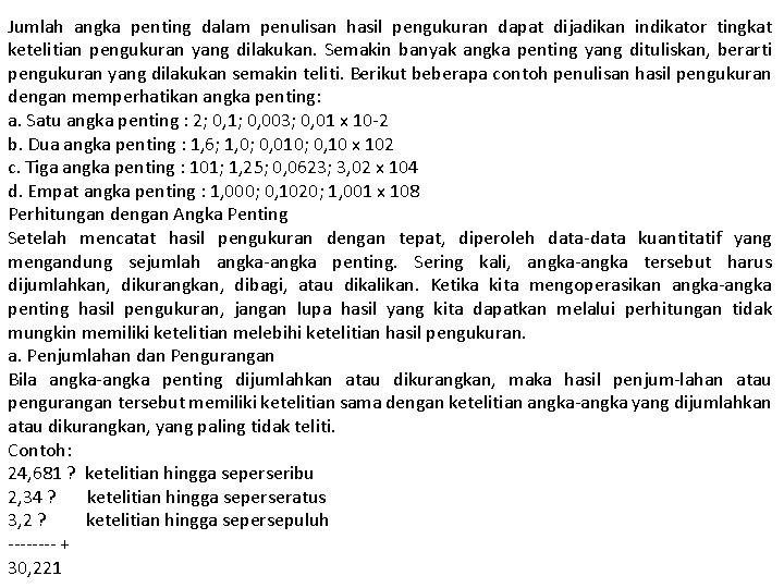 Jumlah angka penting dalam penulisan hasil pengukuran dapat dijadikan indikator tingkat ketelitian pengukuran yang