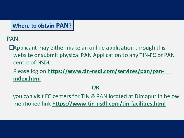 Where to obtain PAN? PAN: �Applicant may either make an online application through this