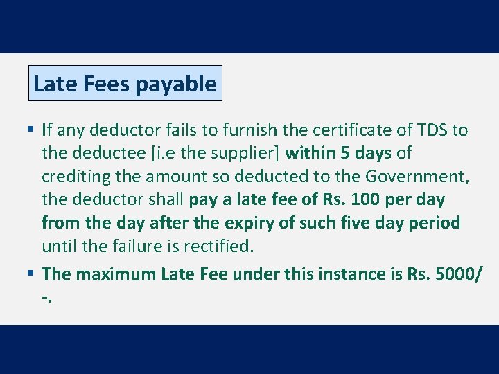 Late Fees payable § If any deductor fails to furnish the certificate of TDS