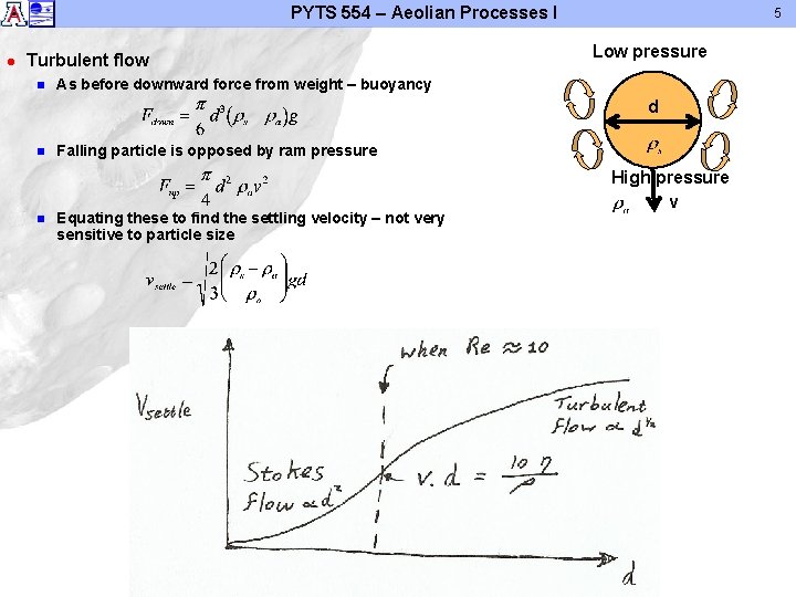 PYTS 554 – Aeolian Processes I l Turbulent flow n 5 Low pressure As