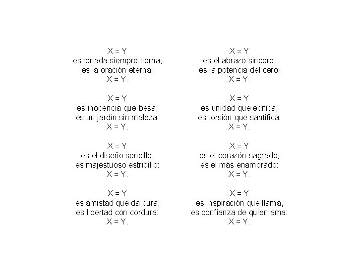 X = Y es tonada siempre tierna, es la oración eterna: X = Y