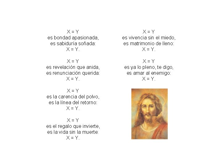X = Y es bondad apasionada, es sabiduría soñada: X = Y es vivencia X = Y es bondad apasionada, es sabiduría soñada: X = Y es vivencia