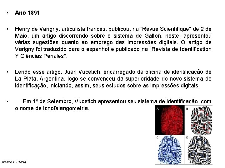 • Ano 1891 • Henry de Varigny, articulista francês, publicou, na "Revue Scientifique" • Ano 1891 • Henry de Varigny, articulista francês, publicou, na "Revue Scientifique"