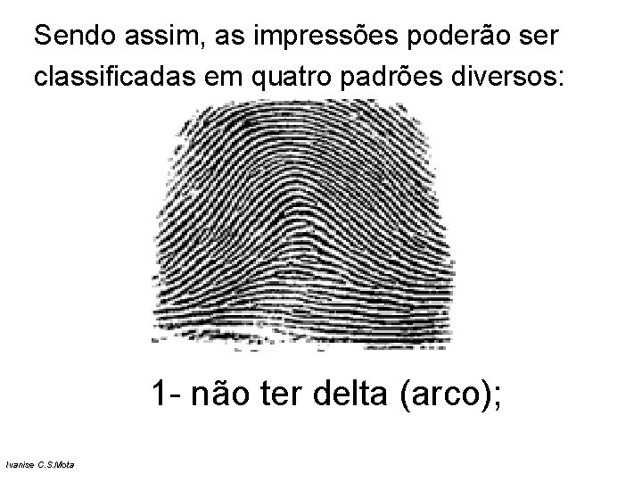 Sendo assim, as impressões poderão ser classificadas em quatro padrões diversos: 1 - não Sendo assim, as impressões poderão ser classificadas em quatro padrões diversos: 1 - não