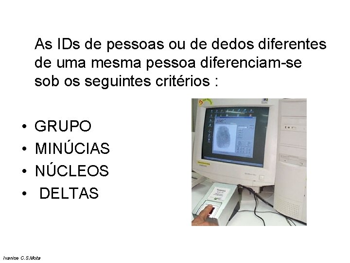 As IDs de pessoas ou de dedos diferentes de uma mesma pessoa diferenciam-se sob As IDs de pessoas ou de dedos diferentes de uma mesma pessoa diferenciam-se sob
