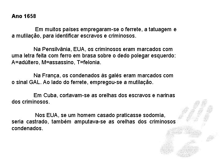 Ano 1658 Em muitos países empregaram-se o ferrete, a tatuagem e a mutilação, para Ano 1658 Em muitos países empregaram-se o ferrete, a tatuagem e a mutilação, para