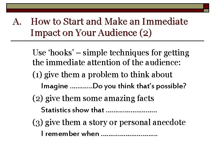 A. How to Start and Make an Immediate Impact on Your Audience (2) Use