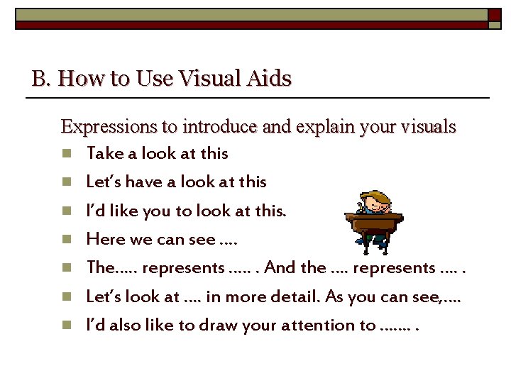 B. How to Use Visual Aids Expressions to introduce and explain your visuals n