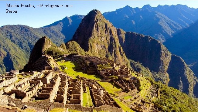Machu Picchu, cité religieuse inca Pérou 