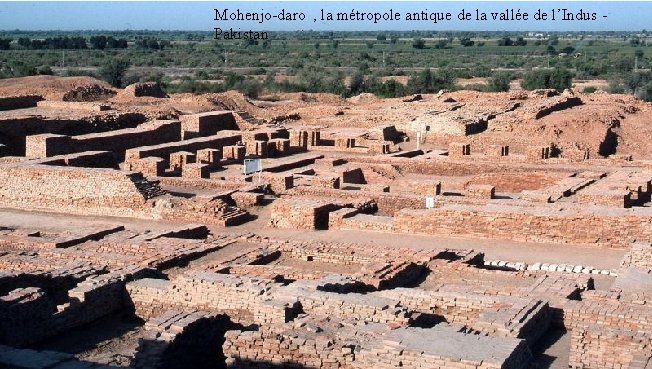 Mohenjo-daro , la métropole antique de la vallée de l’Indus Pakistan 