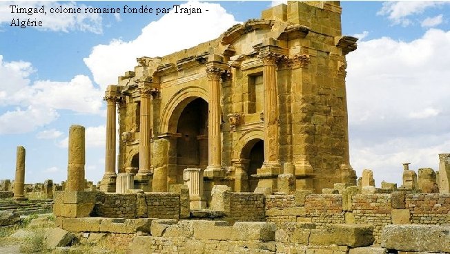 Timgad, colonie romaine fondée par Trajan Algérie 