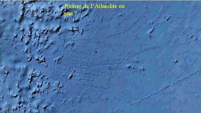 Ruines de l’Atlandite ou pas ? 