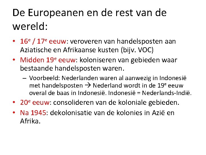 De Europeanen en de rest van de wereld: • 16 e / 17 e De Europeanen en de rest van de wereld: • 16 e / 17 e