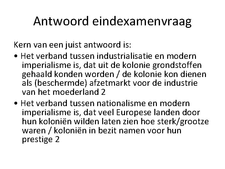 Antwoord eindexamenvraag Kern van een juist antwoord is: • Het verband tussen industrialisatie en Antwoord eindexamenvraag Kern van een juist antwoord is: • Het verband tussen industrialisatie en