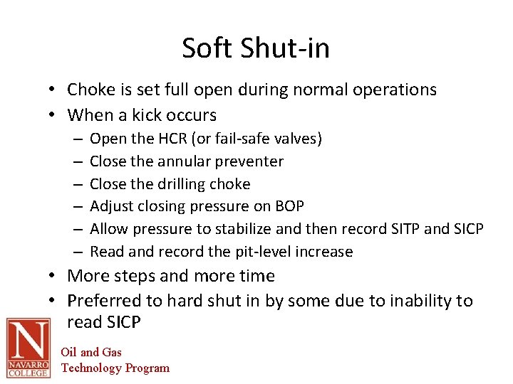 Soft Shut-in • Choke is set full open during normal operations • When a