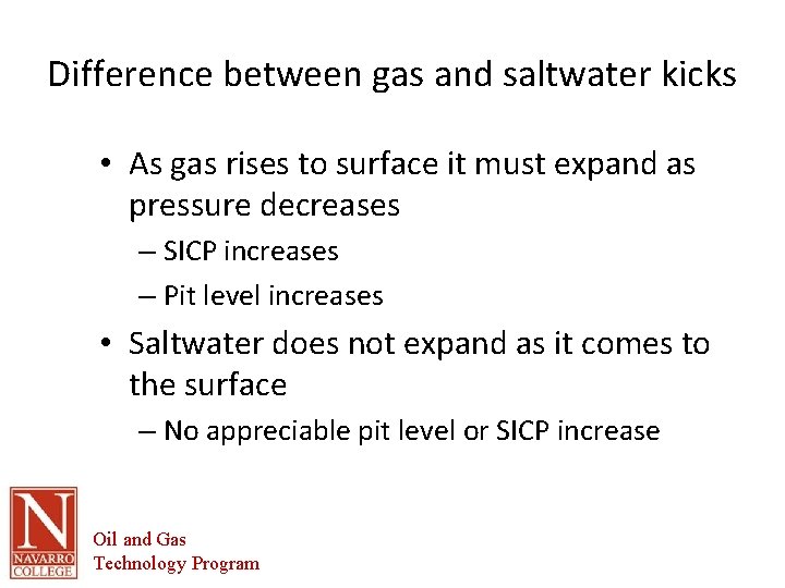 Difference between gas and saltwater kicks • As gas rises to surface it must