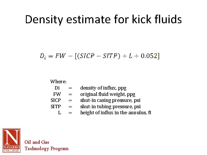 Density estimate for kick fluids Where: Di FW SICP SITP L Oil and Gas